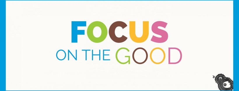 Focus on the good.